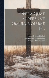 bokomslag Opera Quae Supersunt Omnia, Volume 16...