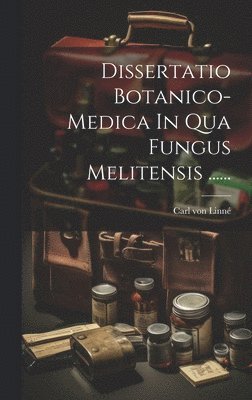 Carl Von Linné, Carl von Linné - Dissertatio Botanico-medica In Qua Fungus Melitensis ......, Inbunden