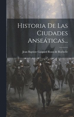 bokomslag Historia De Las Ciudades Anseticas...