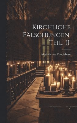 Kirchliche Flschungen, Teil. II. 1