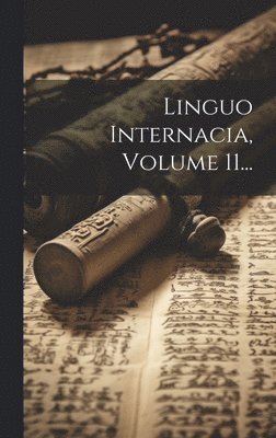 bokomslag Linguo Internacia, Volume 11...