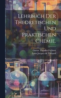 bokomslag Lehrbuch der theoretischen und praktischen Chemie.