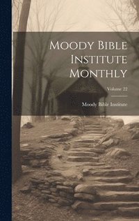 bokomslag Moody Bible Institute Monthly; Volume 22