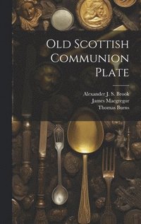 bokomslag Old Scottish Communion Plate