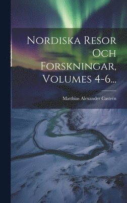 bokomslag Nordiska Resor Och Forskningar, Volumes 4-6...