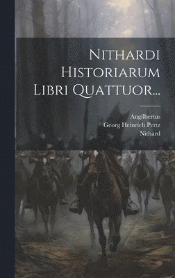 Angilbertus (Miles), Nithard, Georg Heinrich Pertz - Nithardi Historiarum Libri Quattuor..., Inbunden