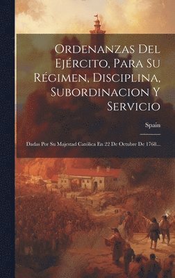 Spain - Ordenanzas Del Ejército, Para Su Régimen, Disciplina, Subordinacion Y Servicio, Inbunden