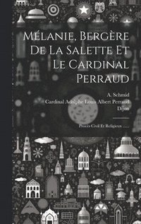 bokomslag Mlanie, Bergre De La Salette Et Le Cardinal Perraud