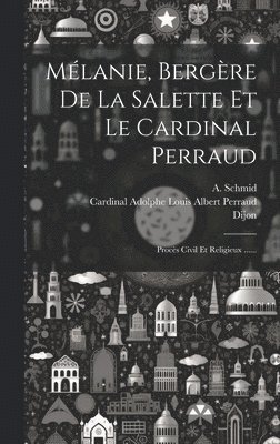 Mlanie, Bergre De La Salette Et Le Cardinal Perraud 1