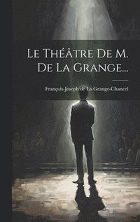 bokomslag Le Thtre De M. De La Grange...