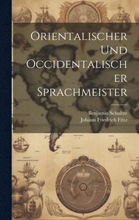 bokomslag Orientalischer Und Occidentalischer Sprachmeister