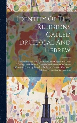Anonymous - Identity Of The Religions Called Druidical And Hebrew, Inbunden