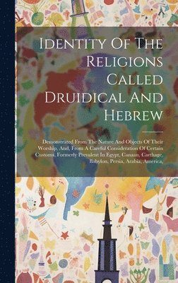 Identity Of The Religions Called Druidical And Hebrew 1