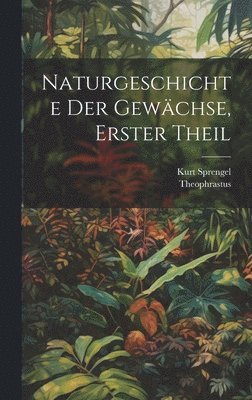 bokomslag Naturgeschichte der Gewchse, Erster Theil