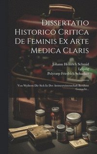 bokomslag Dissertatio Historico Critica De Feminis Ex Arte Medica Claris
