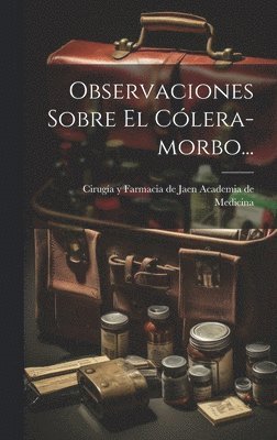 Observaciones Sobre El Clera-morbo... 1