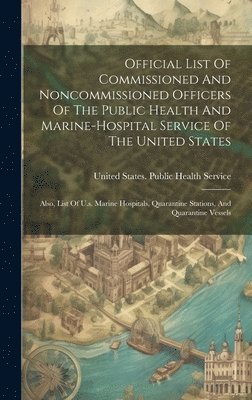 bokomslag Official List Of Commissioned And Noncommissioned Officers Of The Public Health And Marine-hospital Service Of The United States