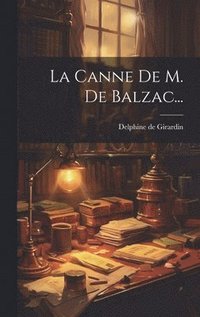 bokomslag La Canne De M. De Balzac...