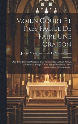 Jeanne Marie Bouvier De La Mothe Guyon - Moien Court Et Très Facile De Faire Une Oraison, Inbunden