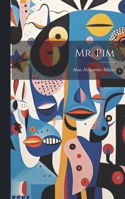 Alan Alexander Milne - Mr. Pim, Inbunden