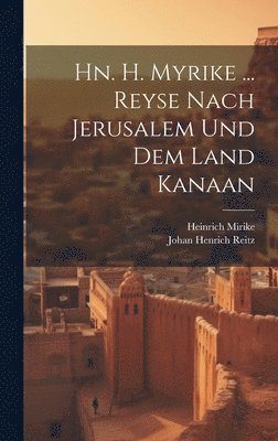 bokomslag Hn. H. Myrike ... Reyse Nach Jerusalem Und Dem Land Kanaan