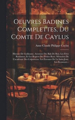 Oeuvres Badines Complettes, Du Comte De Caylus