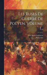 bokomslag Les Ruses De Guerre De Polyen, Volume 1...