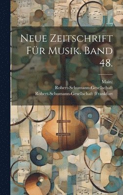Neue Zeitschrift fr Musik. Band 48. 1
