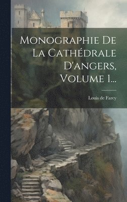 bokomslag Monographie De La Cathédrale D'angers, Volume 1...