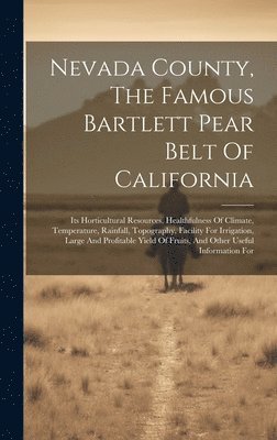 Anonymous - Nevada County, The Famous Bartlett Pear Belt Of California, Inbunden