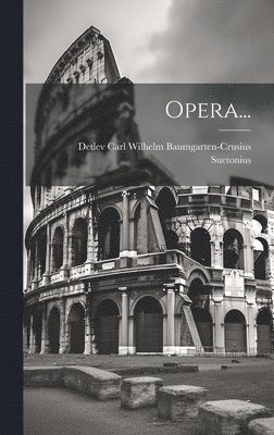 Suetonius, Detlev Carl Wilhelm Baumgarten-Crusius - Opera..., Inbunden