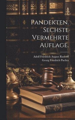 Pandekten. Sechste vermehrte Auflage. 1