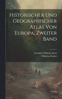 bokomslag Historischer und geographischer Atlas von Europa, Zweiter Band