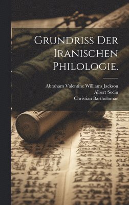 Grundriss der iranischen Philologie. 1