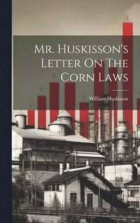 bokomslag Mr. Huskisson's Letter On The Corn Laws