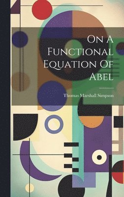 On A Functional Equation Of Abel 1