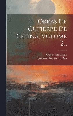 Obras De Gutierre De Cetina, Volume 2... 1