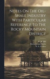 bokomslag Notes On The Oil-shale Industry With Particular Reference To The Rocky Mountain District