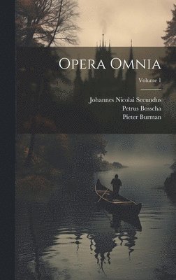 Johannes Nicolai Secundus, Petrus Bosscha, Pieter Burman - Opera Omnia; Volume 1, Inbunden