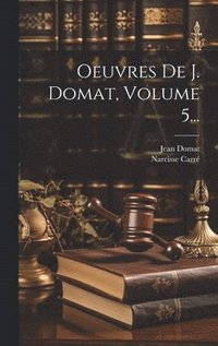 bokomslag Oeuvres De J. Domat, Volume 5...