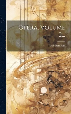 Opera, Volume 2... 1