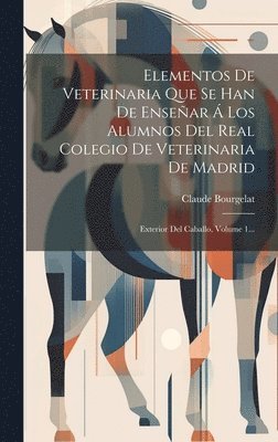 bokomslag Elementos De Veterinaria Que Se Han De Ensear  Los Alumnos Del Real Colegio De Veterinaria De Madrid