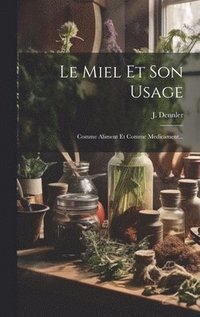 bokomslag Le Miel Et Son Usage