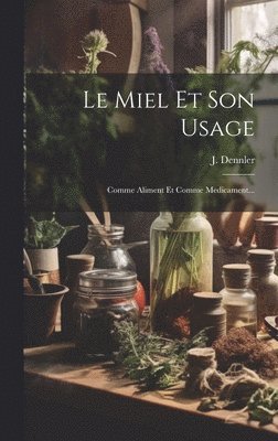 bokomslag Miel Et Son Usage