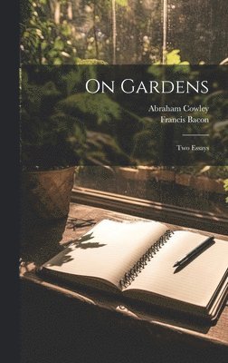 Francis Bacon, Abraham Cowley - On Gardens, Inbunden