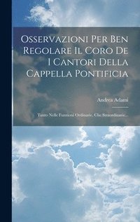 bokomslag Osservazioni Per Ben Regolare Il Coro De I Cantori Della Cappella Pontificia