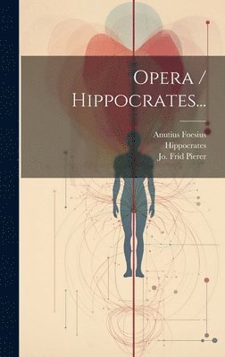 Opera / Hippocrates...