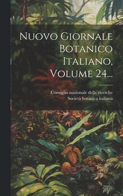 Nuovo Giornale Botanico Italiano, Volume 24... 1