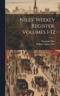 bokomslag Niles' Weekly Register, Volumes 1-12