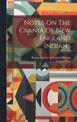 Notes On The Crania Of New England Indians 1